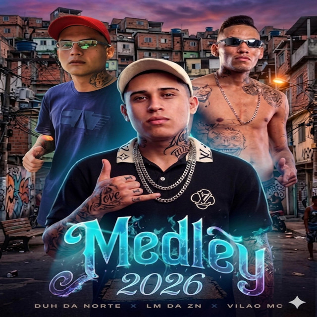 MEDLEY 2026 DUH DA NORTE, LM DA ZN, VILAO MC