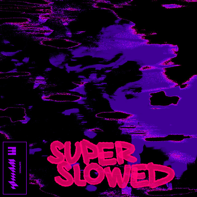 Untitled #13 (Super Slowed)
