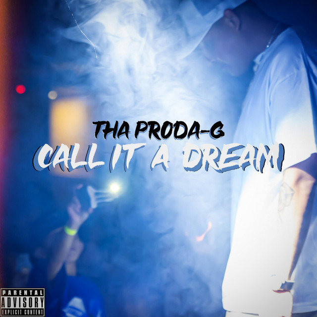 Call it a Dream - Single by Tha Proda-G | Spotify