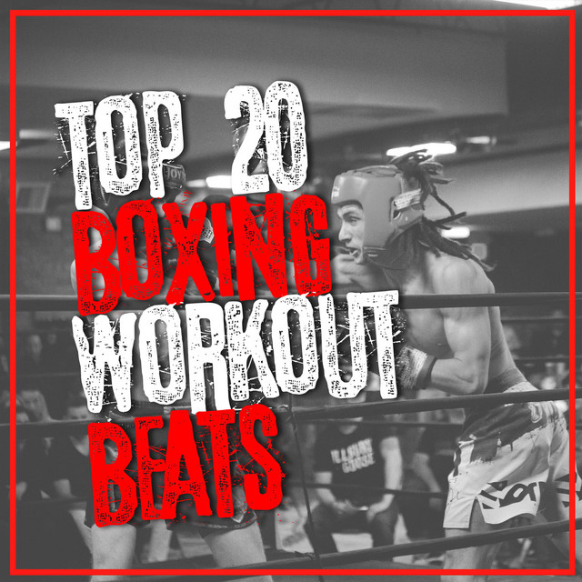 Top 20 Boxing Workout Beats - Album by Boxing Training Music | Spotify