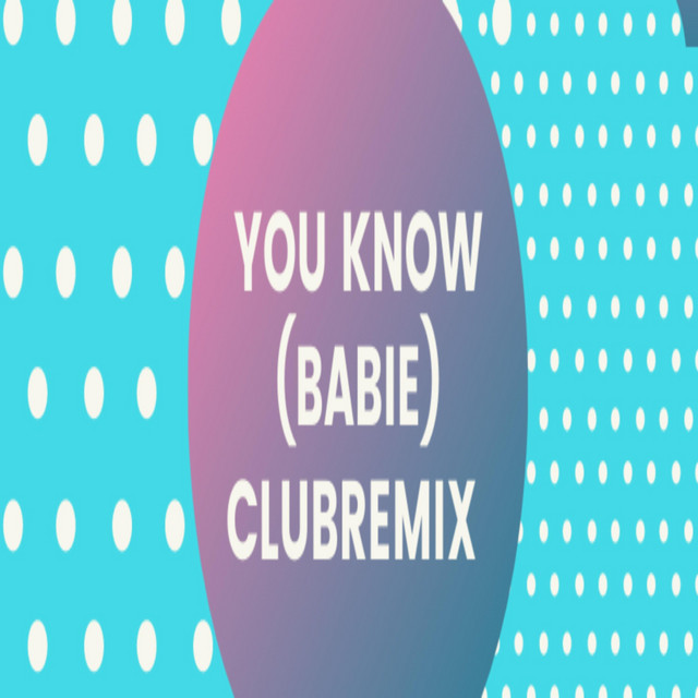 You Know (Babie) Clubremix