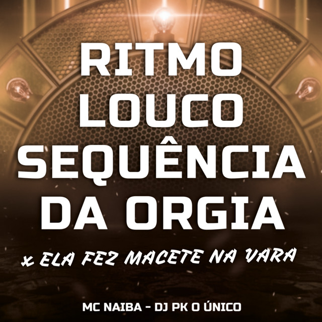 Ritmo Louco Sequência da Orgia x Ela Fez Macete na Vara