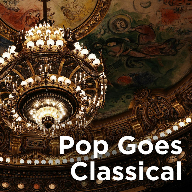 Pop Goes Classical - Compilation by Various Artists | Spotify