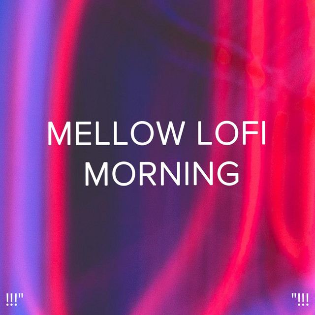 !!!" Mellow Lofi Morning "!!! cover art