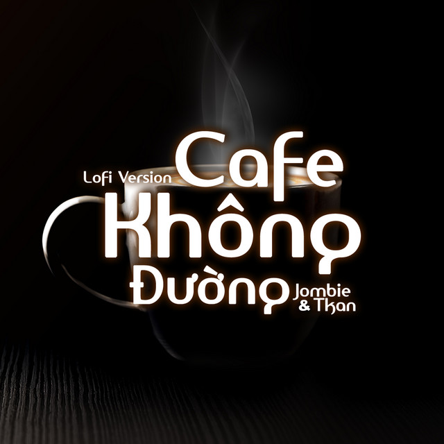 Jombie & Tkan - Cafe Không Đường (Lofi Version)