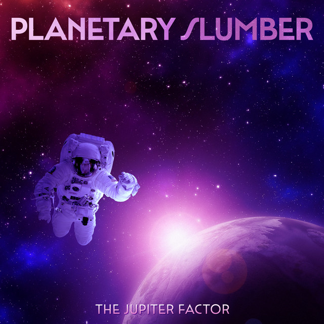 Planetary Slumber - Single by The Jupiter Factor | Spotify