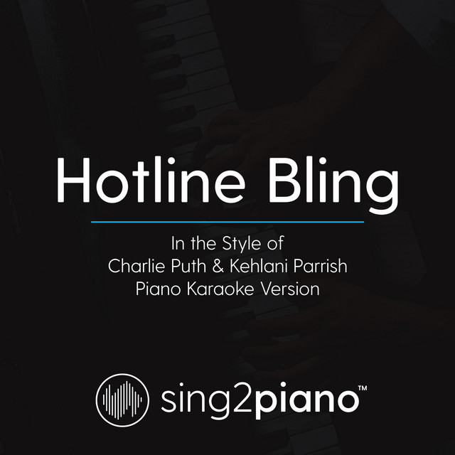 Hotline Bling (In the Style of Charlie Puth & Kehlani Parrish) [Piano Karaoke Version] cover art