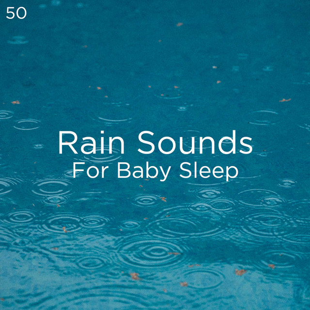 50 Rain Sounds For Baby Sleep - Album by Meditation Rain Sounds | Spotify