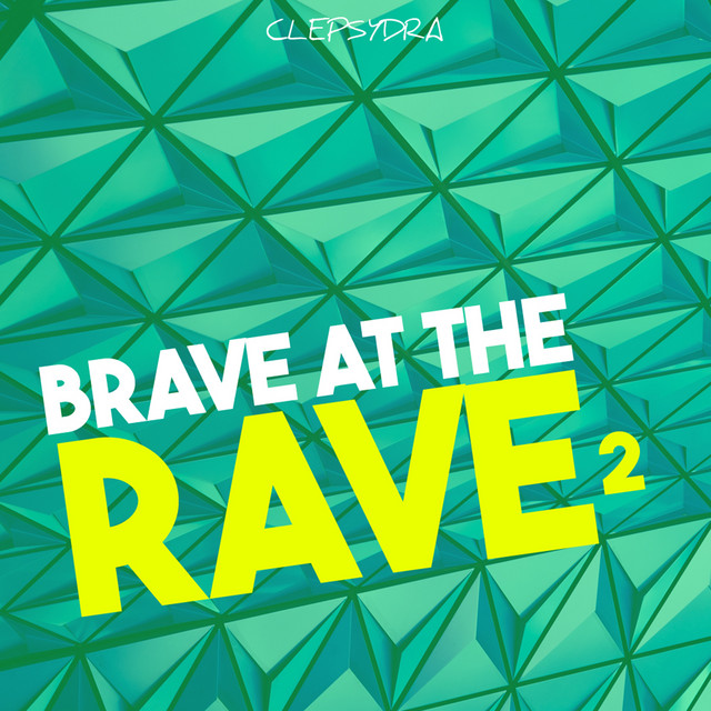 Brave at the Rave 2 - Compilation by Various Artists | Spotify