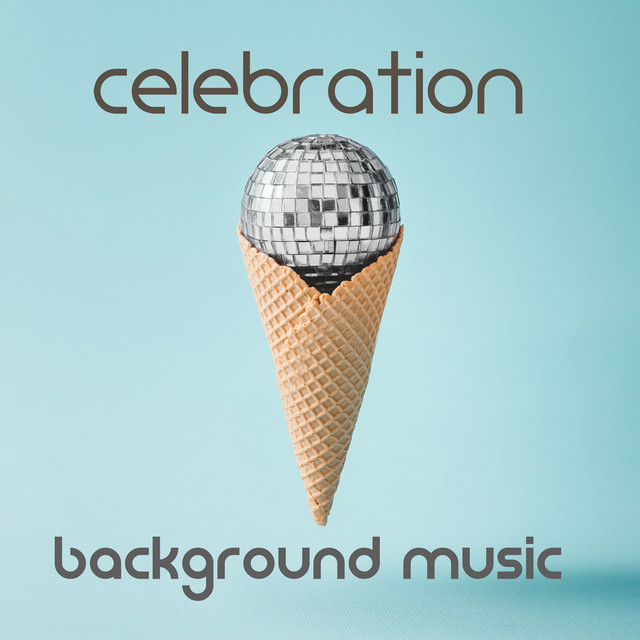 Celebration Background Music: Jazz Playlist for Parties, Birthday, Name Day, Family Gathering, Baptism, Communion, Wedding, Anniversary, Date cover art