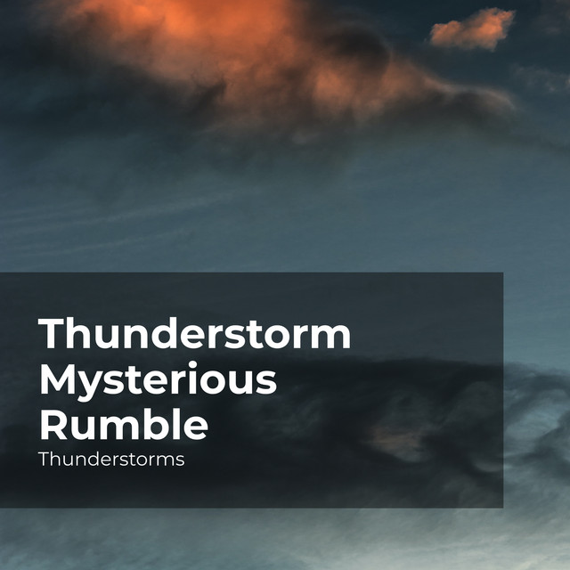 Thunderstorm Mysterious Rumble - Album by Thunderstorms | Spotify