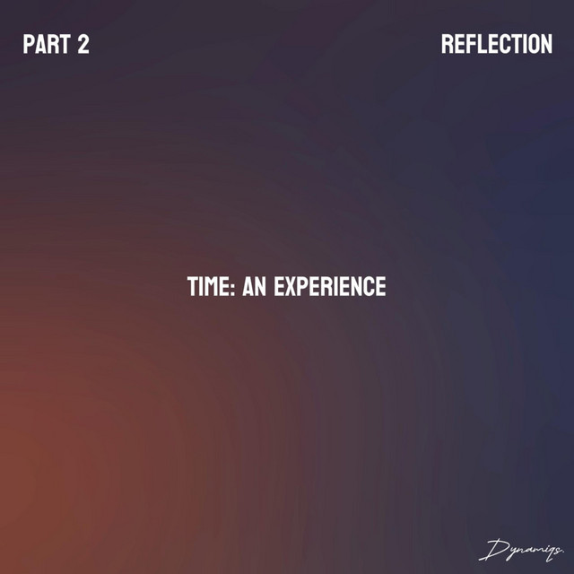 Time: Part 2 (Reflection)