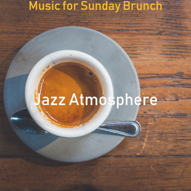 Music for Sunday Brunch - Album by Jazz Atmosphere | Spotify