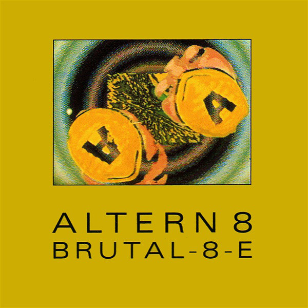 Brutal-8-e - Album by Altern 8 | Spotify