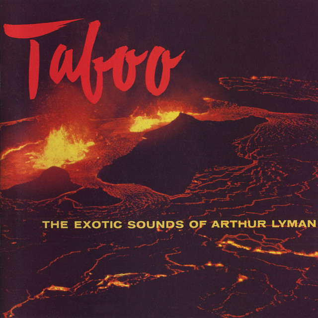 Taboo: The Exotic Sounds Of Arthur Lyman - Album by Arthur Lyman