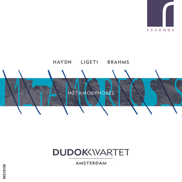Métamorphoses: Haydn, Ligeti & Brahms — Dudok Quartet Amsterdam