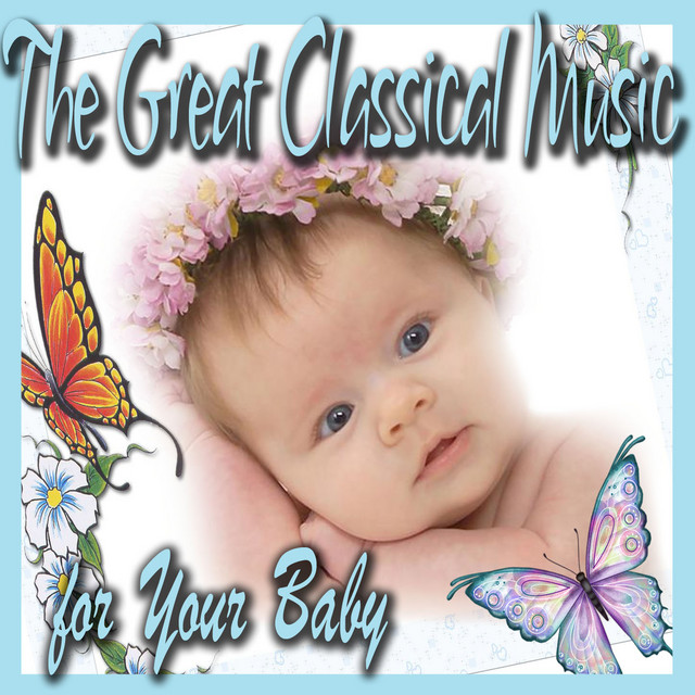 The Great Classical Music for Your Baby