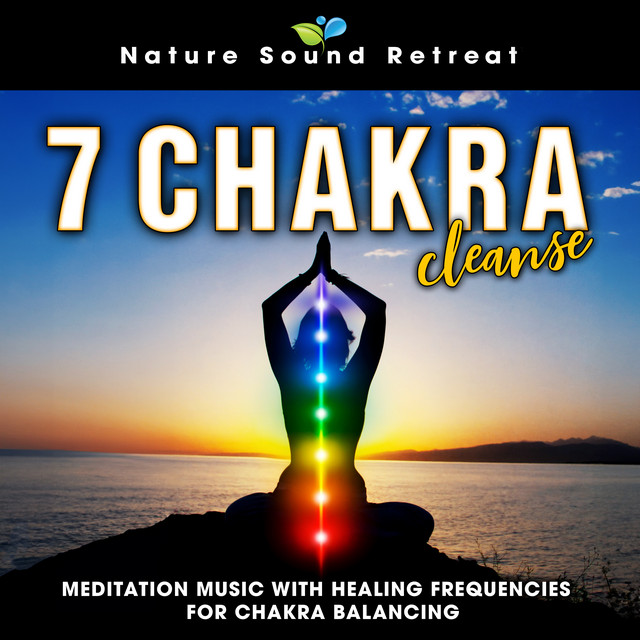 7 Chakra Cleanse - Meditation Music with Healing Frequencies for Chakra ...