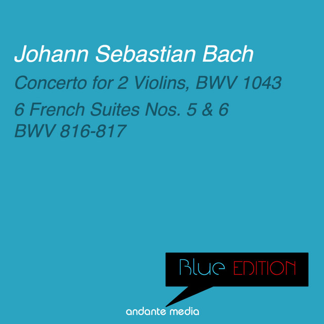 Blue Edition - Bach: Concerto for 2 Violins & 6 French Suites Nos. 5, 6 cover art