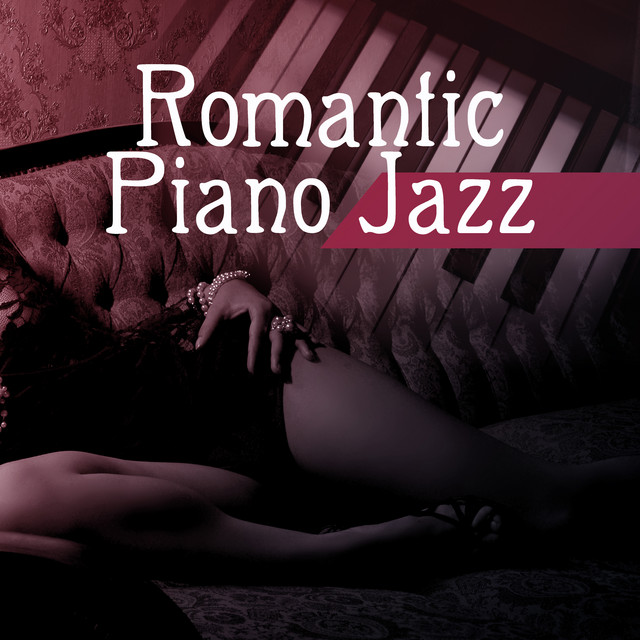 Romantic Piano Jazz – Ambient Jazz Music, Romantic Jazz, Soft Instrumental Music, Sexy Piano Vibrations cover art