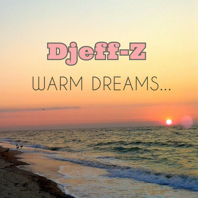 Обкладинка: Warm Dreams... — Djeff-Z