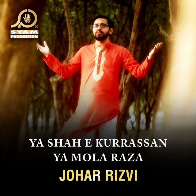 Ya Shah E Kurrassan Ya Mola Raza - Single by Johar Rizvi | Spotify