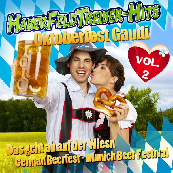 HABERFELDTREIBER - HITS - Oktoberfest Gaudi VOL. 2 - Das geht ab auf der Wiesn - German Beerfest - Munich Beer Festival 2010 (German October Beerfest Munich - Drinking Songs Party Hits München Apres Ski 2011 Karneval Wasen) cover