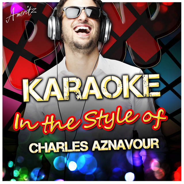 Bon Anniversaire In The Style Of Charles Aznavour Karaoke Version Song By Ameritz Karaoke Spotify
