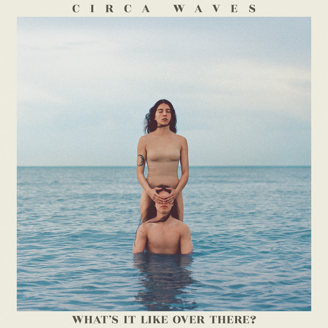 Omslag för What’s It Like Over There? av Circa Waves