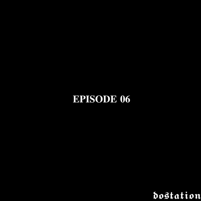 dostation EPISODE 06