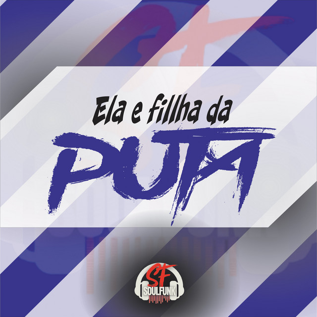Ela É Filha da Put4