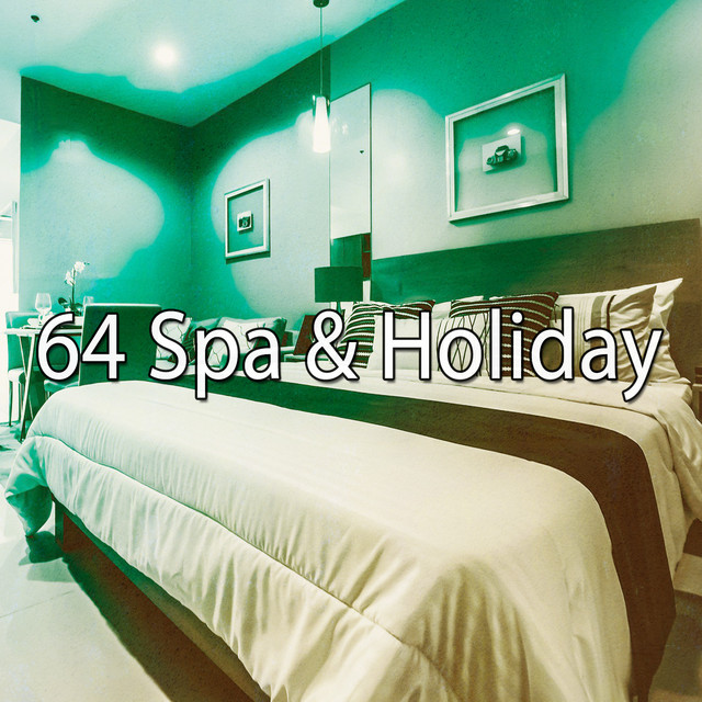 64 Spa & Holiday - Album by Monarch Baby Lullaby Institute | Spotify