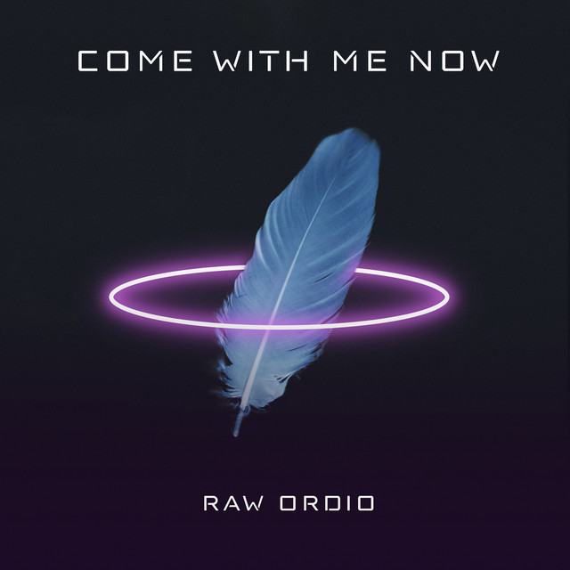 Come with me now - song and lyrics by Raw Ordio | Spotify