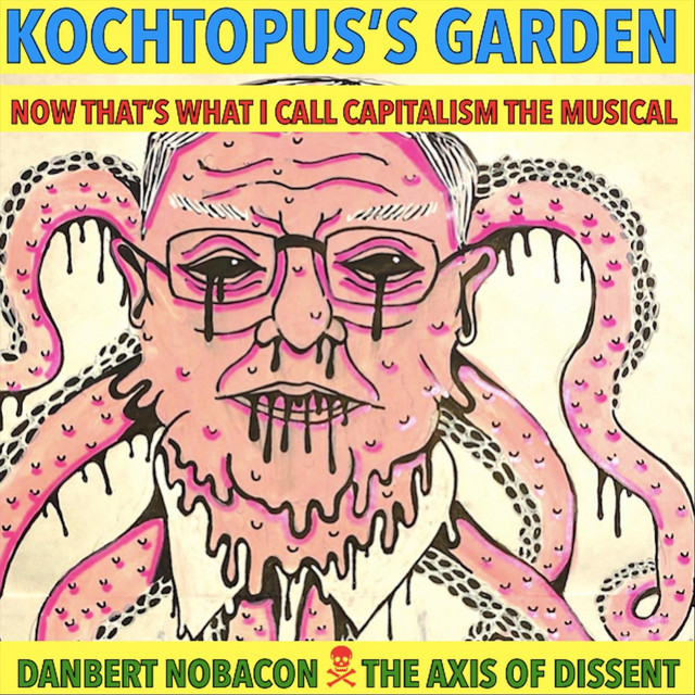 Kochtopus's Garden—Now That's What I Call Capitalism—The Musical cover art