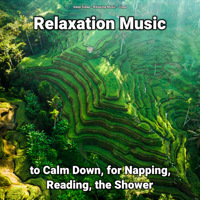 Relaxation Music to Calm Down, for Napping, Reading, the Shower cover art