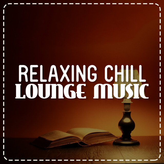 Relaxing Chill Lounge Music - Album by Chill Lounge Music Bar | Spotify