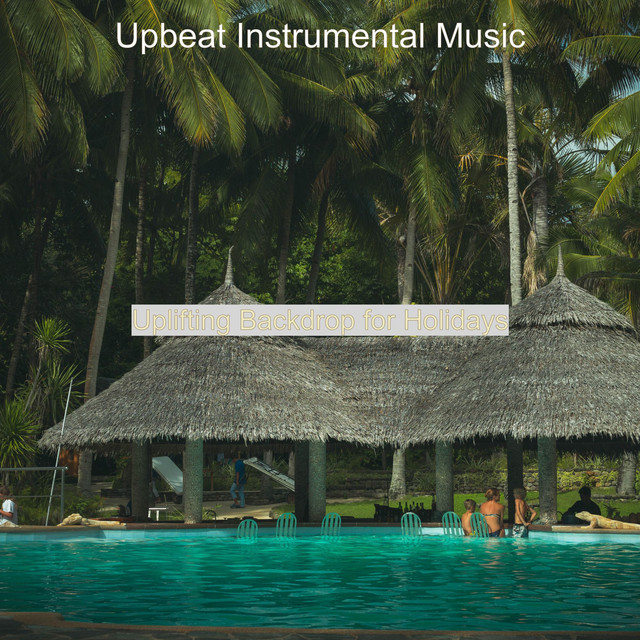 Uplifting Backdrop for Holidays - Album by Upbeat Instrumental Music ...