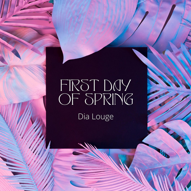 First day of spring - Single by Dia Louge | Spotify