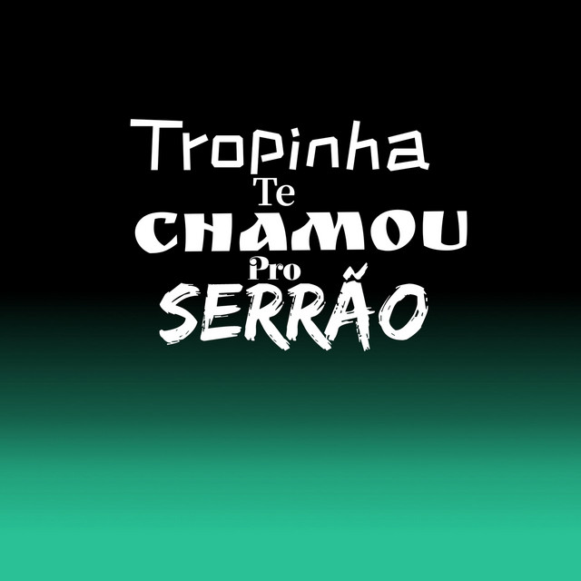 Tropinha Te Chamou Pro Serrão
