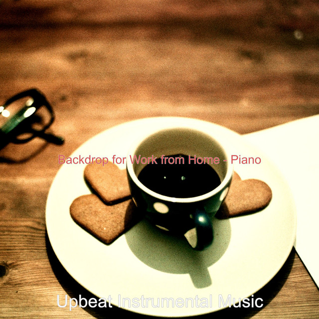 Backdrop for Work from Home - Piano - Album by Upbeat Instrumental ...