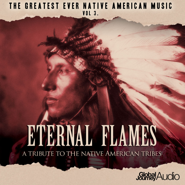The Greatest Ever Native American Music, Vol. 3: Eternal Flames cover art