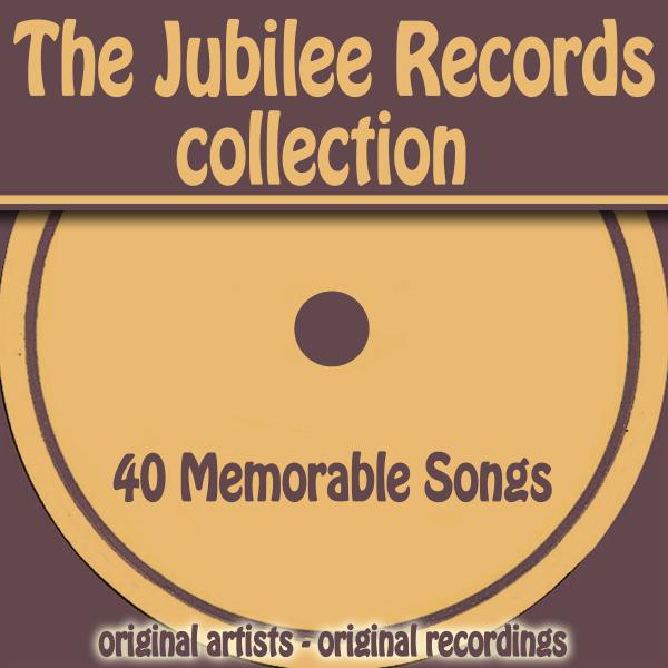 The Jubilee Records Collection (40 Memorable Songs) cover art