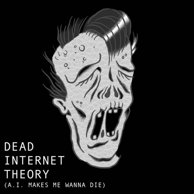 DEAD INTERNET THEORY (A.I. MAKES ME WANNA DIE) album image