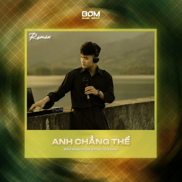Anh Chẳng Thể (Remix)