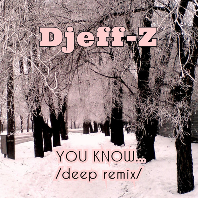 Обкладинка: You Know... - deep Remix — Djeff-Z