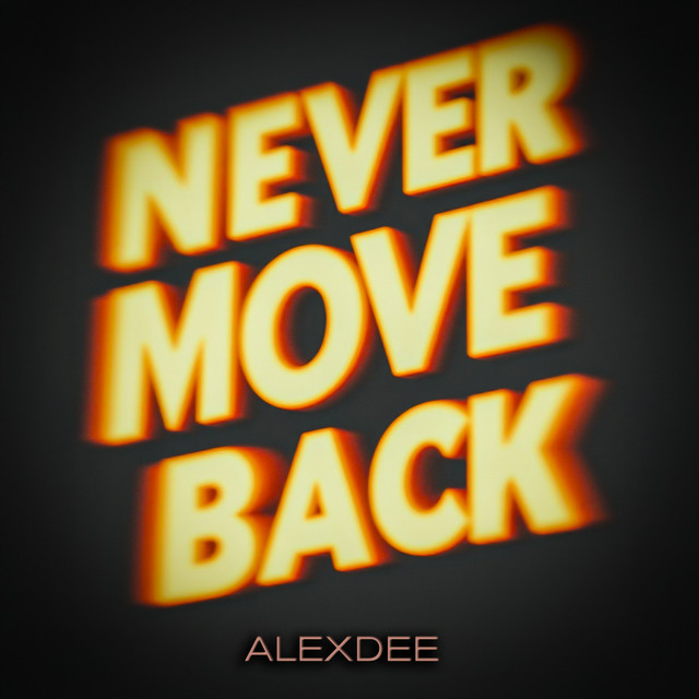Обкладинка: Never move Back — AlexDee