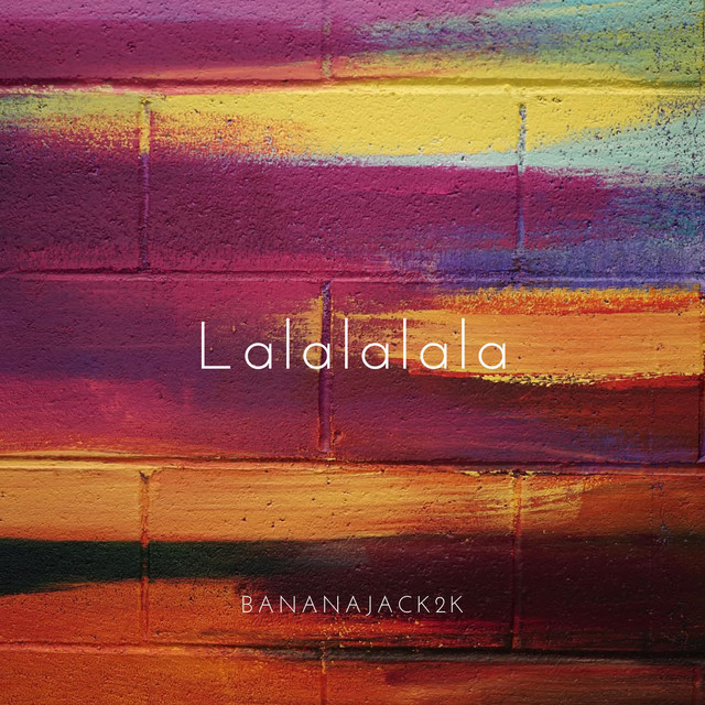 Lalalalala - song and lyrics by bananajack2k | Spotify