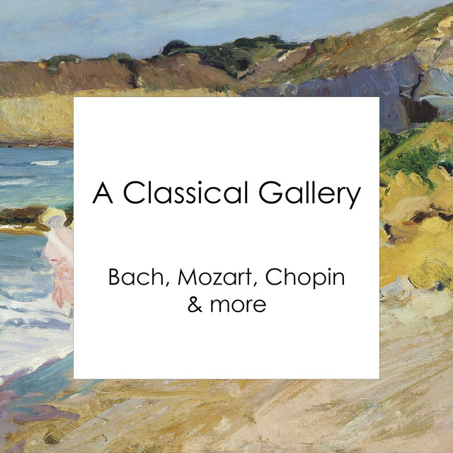 "A Classical Gallery - Bach, Mozart, Chopin & more"