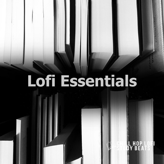 Lofi Essentials - Album by Chill Hop Lofi Study Beats | Spotify