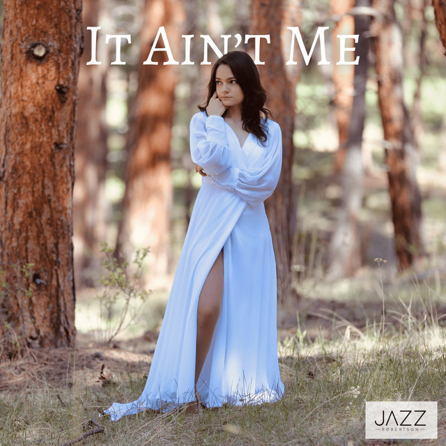 It Ain’t Me - song and lyrics by Jazz Robertson | Spotify